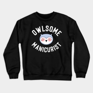 Owlsome Manicurist Pun - Funny Gift Idea Crewneck Sweatshirt